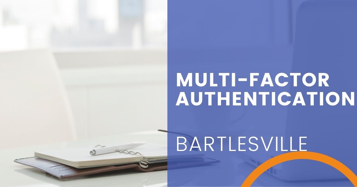 Multi-Factor Authentication in Bartlesville, Oklahoma