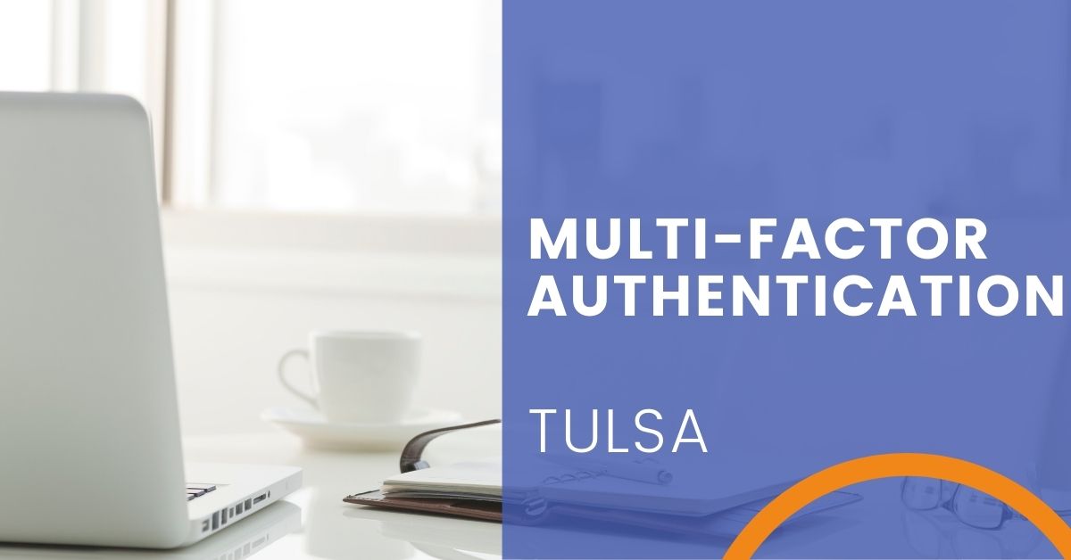 Multi-Factor Authentication in Tulsa, Oklahoma