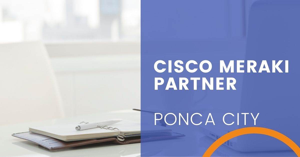 Cisco Meraki Partner Ponca City, Oklahoma