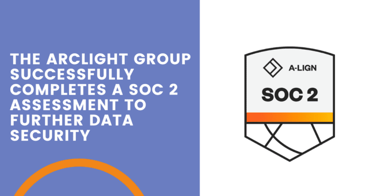 The ArcLight Group Completes a SOC 2 Type 1 Assessment to Further Data Security