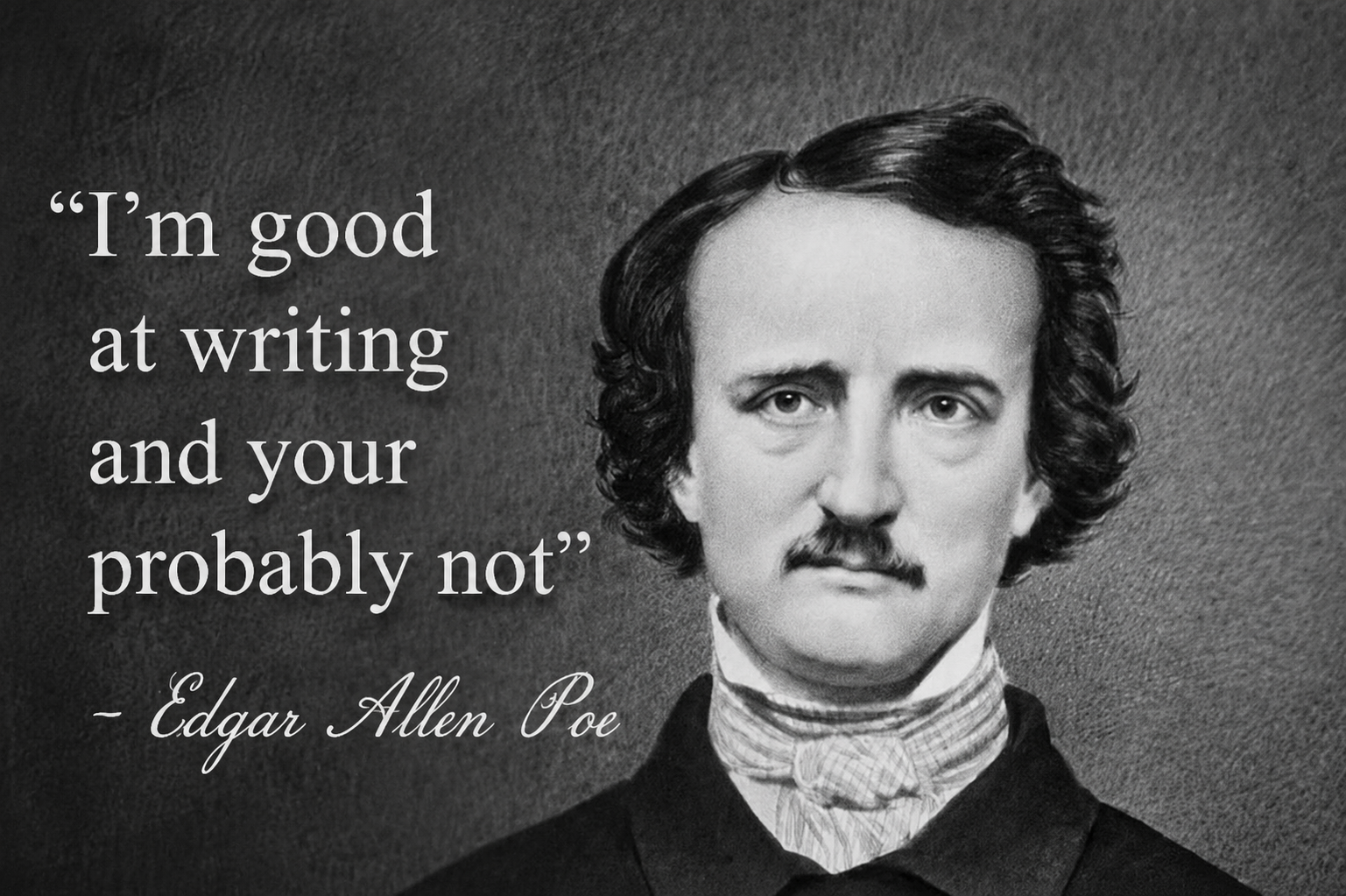 Grayscale portrait of Edgar Allan Poe with a hanging serif quote about writing on a dark background.
